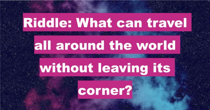 Hard Riddle: What can travel all around the world without leaving its corner?