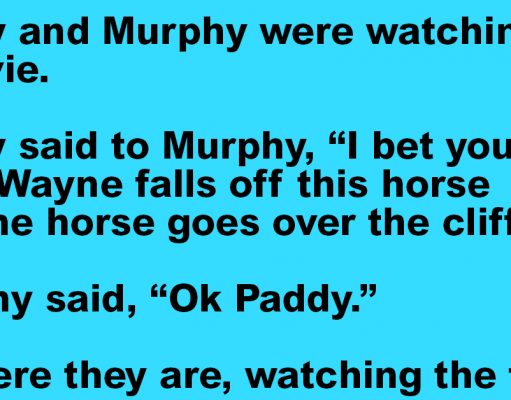Murphy And Paddy Were Watching A Movie
