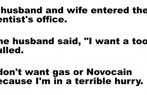 A husband and wife entered the dentist’s office.