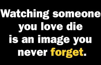 Watching someone you love