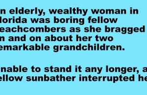 A woman bragged on and on about her two remarkable grandchildren.