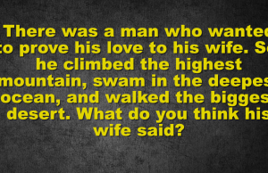 There was a man who wanted to prove his love to his wife
