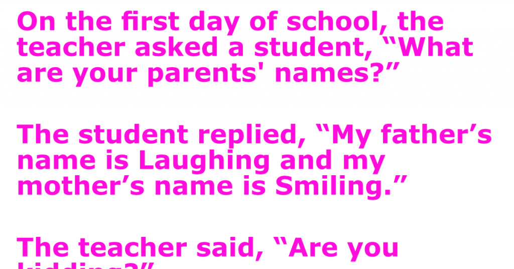 a-teacher-asked-a-student-his-parent-s-names