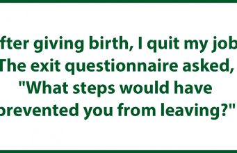 What steps would have prevented you from leaving?