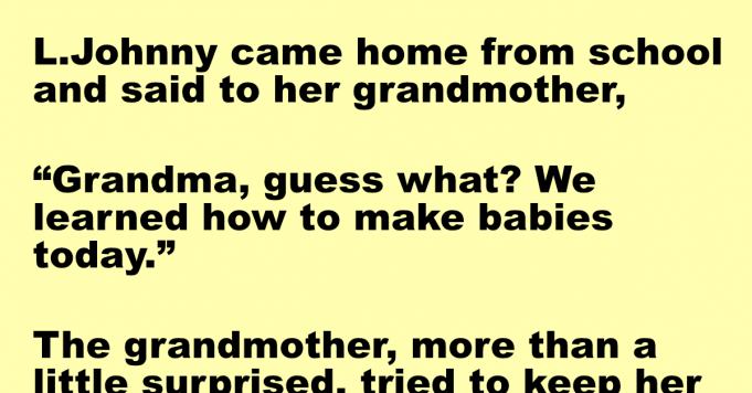 L.Johnny came home from school and said to her grandmother