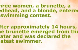 A brunette, a redhead, and a blonde, entered a swimming contest.