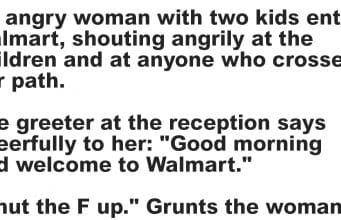 An angry woman with two kids enters Walmart.