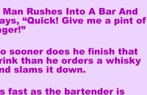 A Man Rushes Into A Bar And Order a Pint of Lager