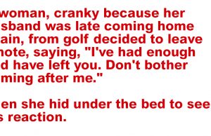 A woman, cranky because her husband was late coming home again