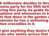 A rich millionaire decides to throw a massive party