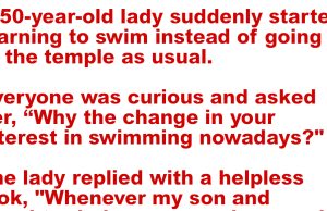 A 50-year-old lady suddenly started learning to swim